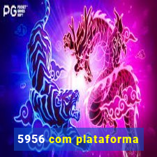 5956 com plataforma